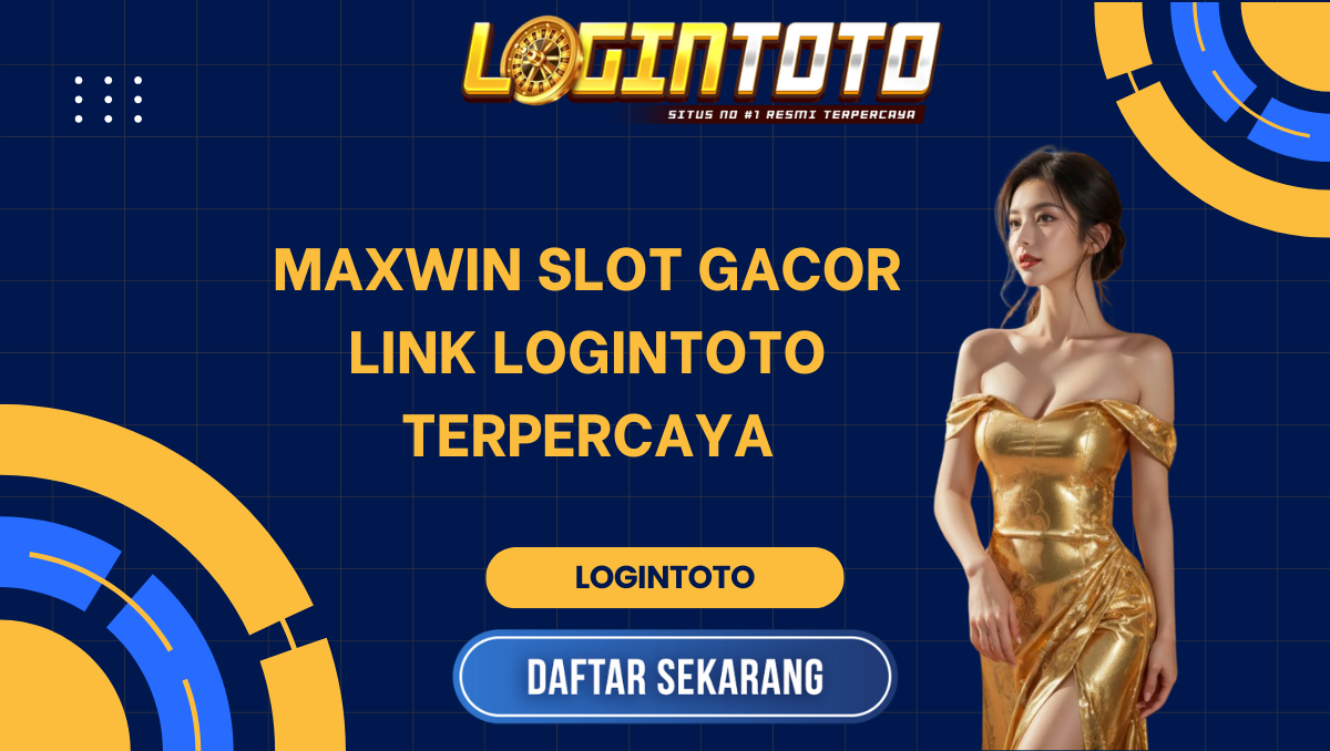 MAXWIN SLOT GACOR LINK LOGINTOTO TERPERCAYA