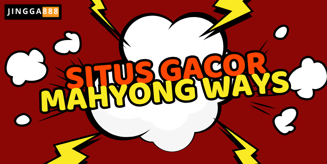 JINGGA888 SITUS GACOR MAHYONG WAYS
